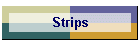 Strips