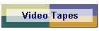 Video Tapes
